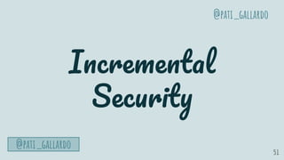 51
I
S
@pati_gallardo
@pati_gallardo
 