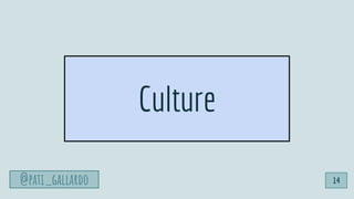 @pati_gallardo
Culture
@pati_gallardo 14
 