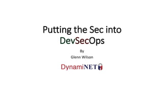 Putting the Sec into
By
Glenn Wilson
 
