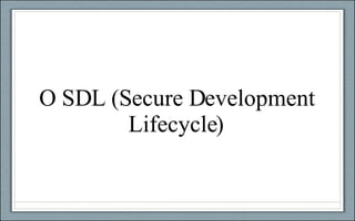 O SDL (Secure Development Lifecycle) 