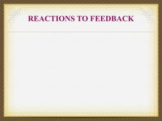 REACTIONS TO FEEDBACK
 