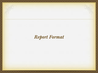 Report Format
 