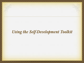 Using the Self-Development Toolkit
 