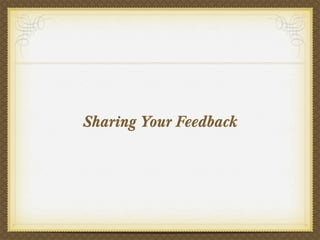 Sharing Your Feedback
 