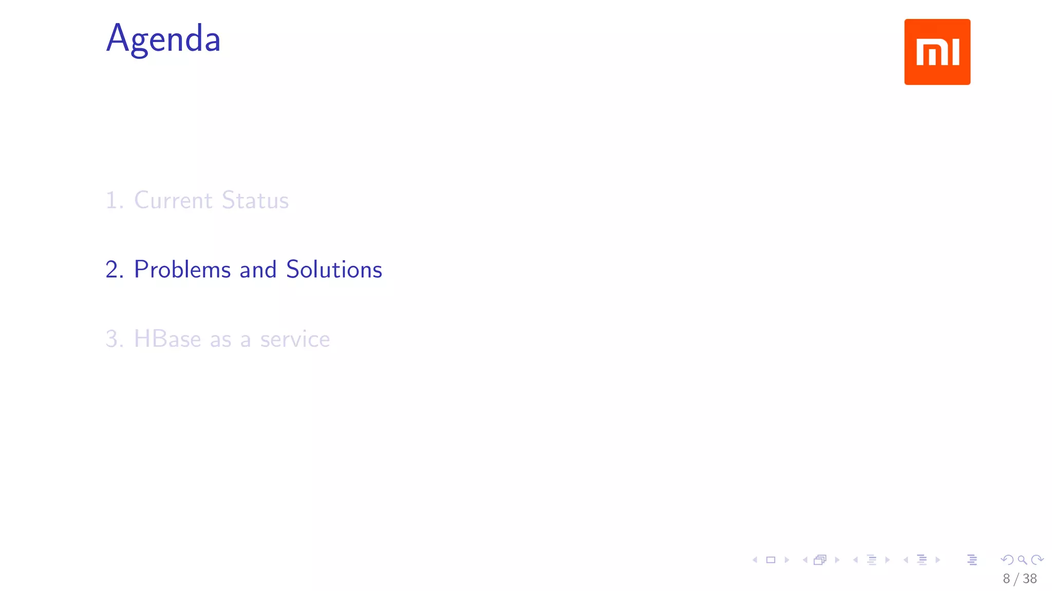 .....
.
....
.
....
.
.....
.
....
.
....
.
....
.
.....
.
....
.
....
.
....
.
.....
.
....
.
....
.
....
.
.....
.
....
.
.....
.
....
.
....
.
Agenda
1. Current Status
2. Problems and Solutions
3. HBase as a service
8 / 38
 