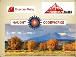 Boulder Ruby




Longmont, Colorado
 