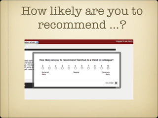 How likely are you to
  recommend ...?
 