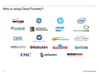 © 2015 IBM Corporation9
Who is using Cloud Foundry?
 