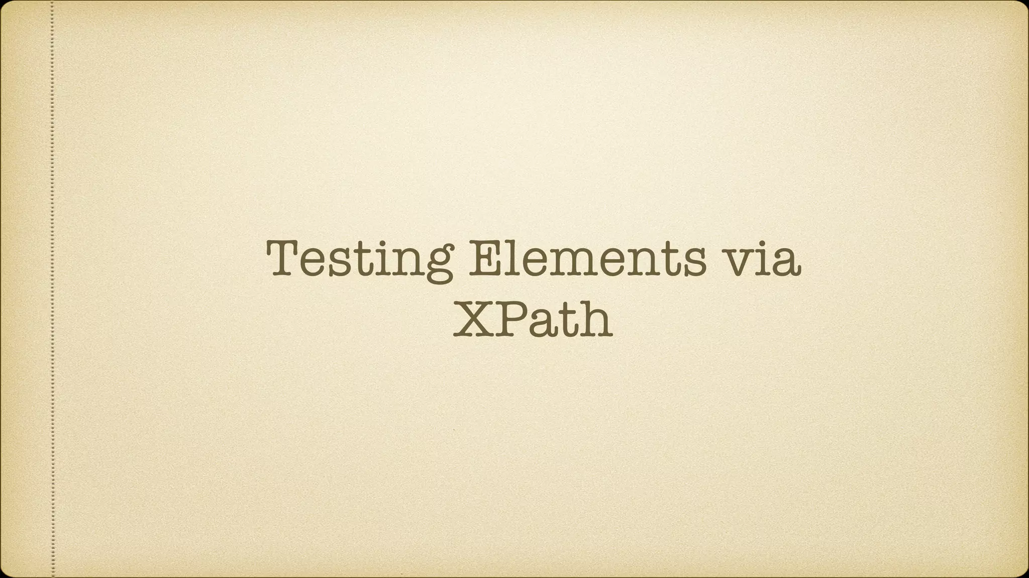 Testing Elements via XPath 