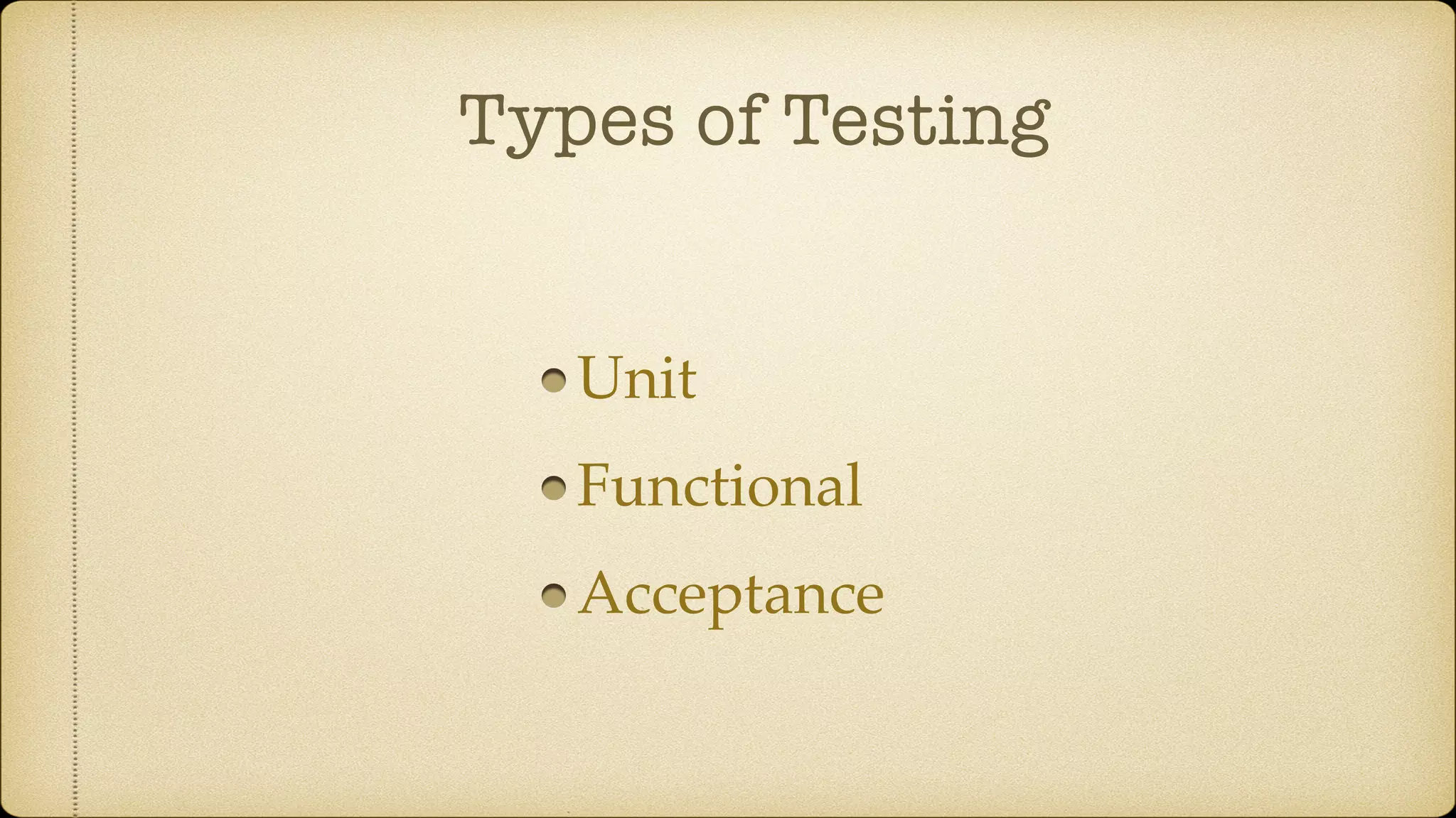 Types of Testing Unit Functional Acceptance 