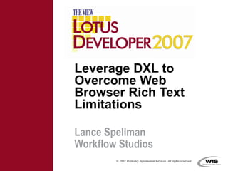 Leverage DXL to Overcome Web Browser Rich Text Limitations Lance Spellman Workflow Studios 