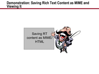 Demonstration: Saving Rich Text Content as MIME and Viewing It Saving RT content as MIME/HTML 