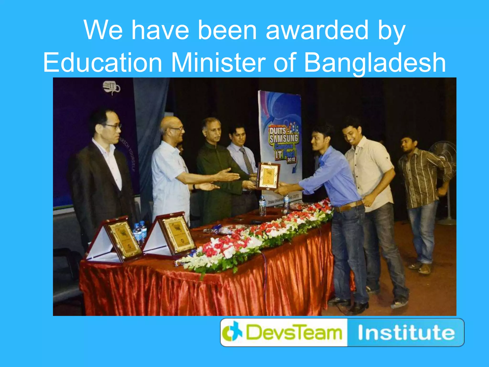 We have been awarded by
Education Minister of Bangladesh