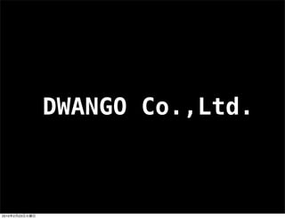 DWANGO Co.,Ltd.



2010   2   23
 