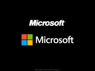 Developers Summit 2013 Action !
 