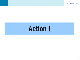 Action !



           13
 