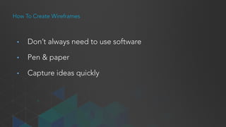 How to create
Wireframes
 