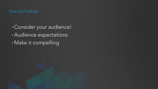 Analyzing Results
• READ through the notes
• Look for Patterns
• Keep count
 