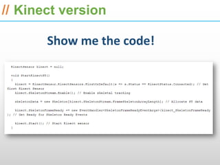 ESRI International Developer Summit 2013

// Kinect version

       Show me the code!
 