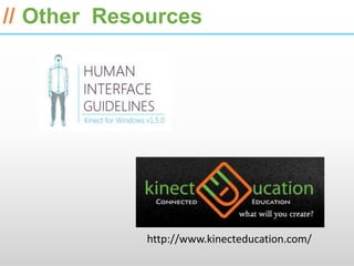 ESRI International Developer Summit 2013

// Other Resources




             http://www.kinecteducation.com/
 