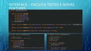 INTERFACE – FACILITA TESTES E NOVAS
FEATURES
 