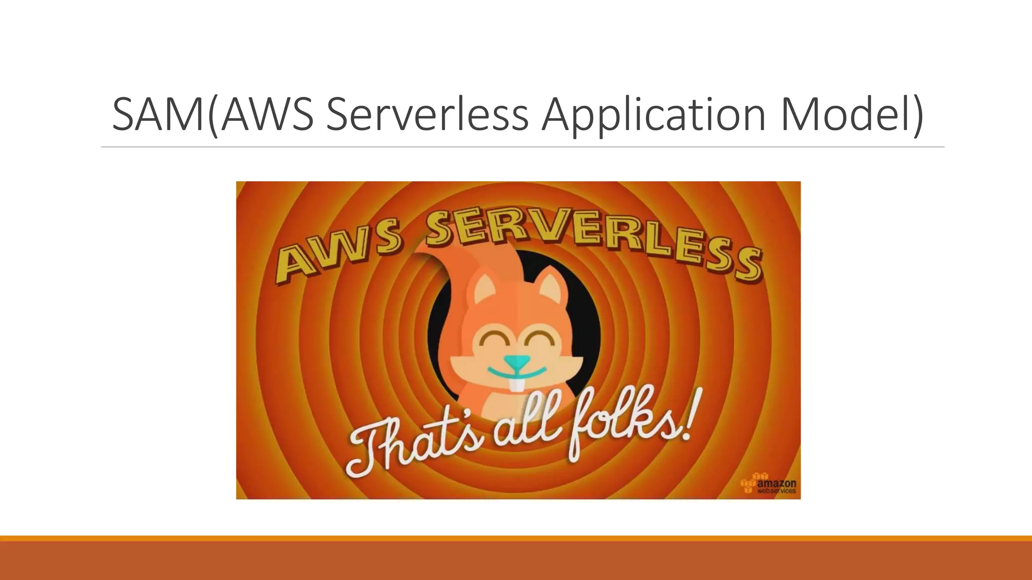 SAM(AWS Serverless Application Model)
 