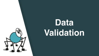 Data
Validation
 