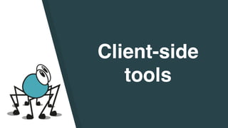 Client-side
tools
 