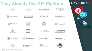 @dunglas - Les-Tilleuls.coop
They Already Use API Platform
 