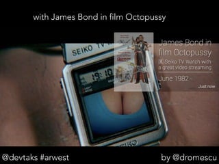 @devtaks #arwest by @dromescu
with James Bond in film Octopussy
 