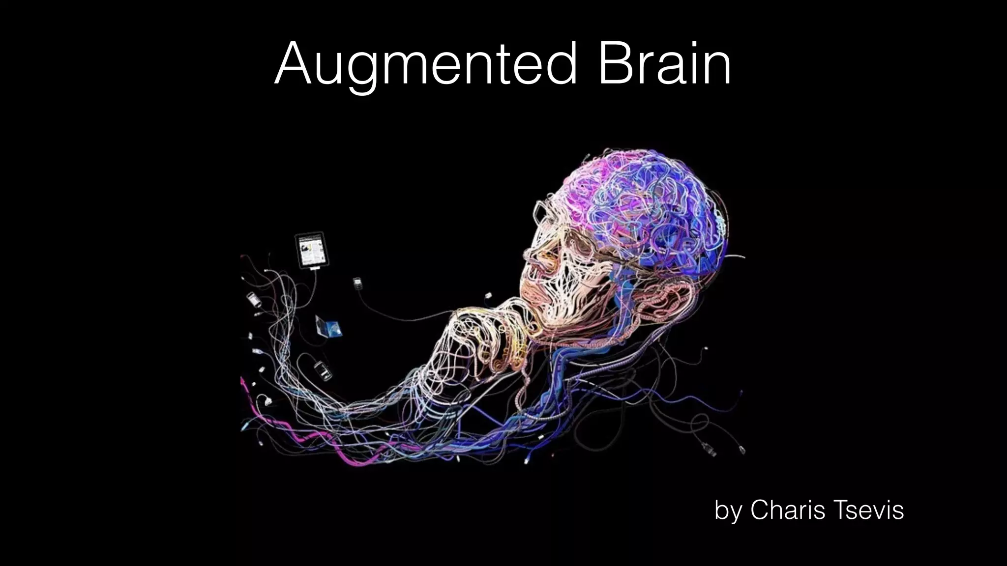 Augmented Brain
by Charis Tsevis
 