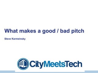 © Copyright THUS Group plc 2005. All rights reserved.
What makes a good / bad pitch
Steve Karmeinsky
 
