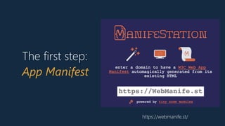 The first step:
App Manifest
https://webmanife.st/
 