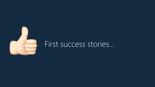 9First success stories…
 