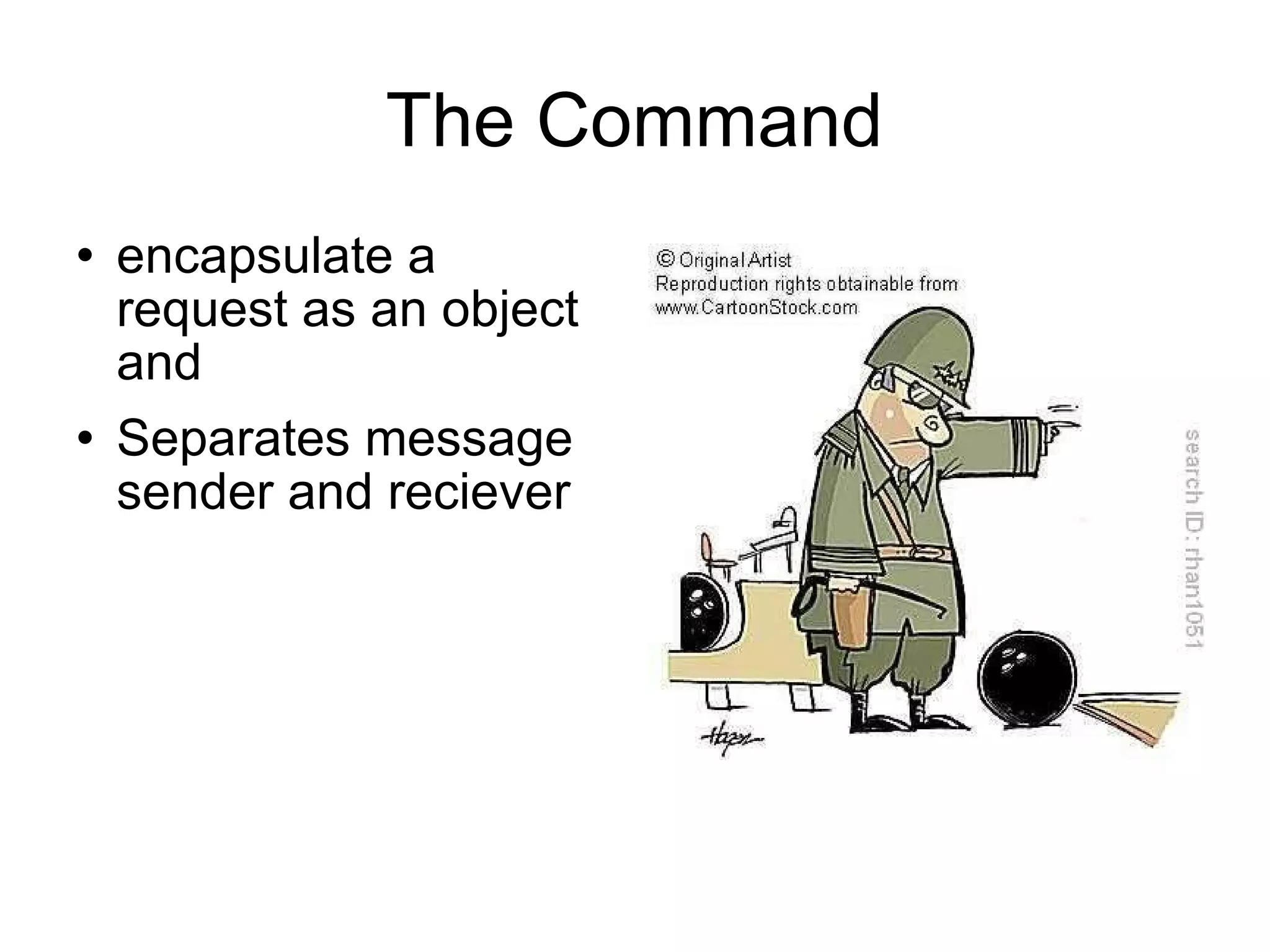 The Command encapsulate a request as an object and  Separates message sender and reciever 