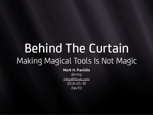 Behind The Curtain Making Magical Tools Is Not Magic