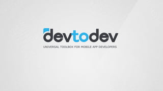 UNIVERSAL TOOLBOX FOR MOBILE APP DEVELOPERS
 