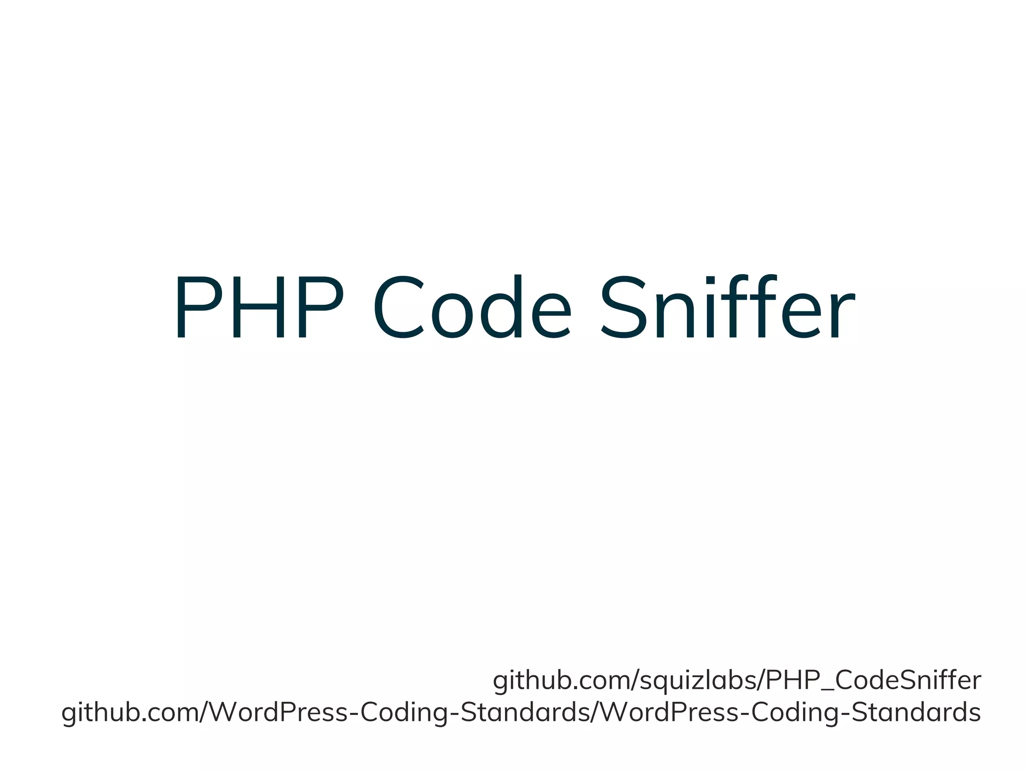 github.com/squizlabs/PHP_CodeSniffer
github.com/WordPress-Coding-Standards/WordPress-Coding-Standards
PHP Code Sniffer