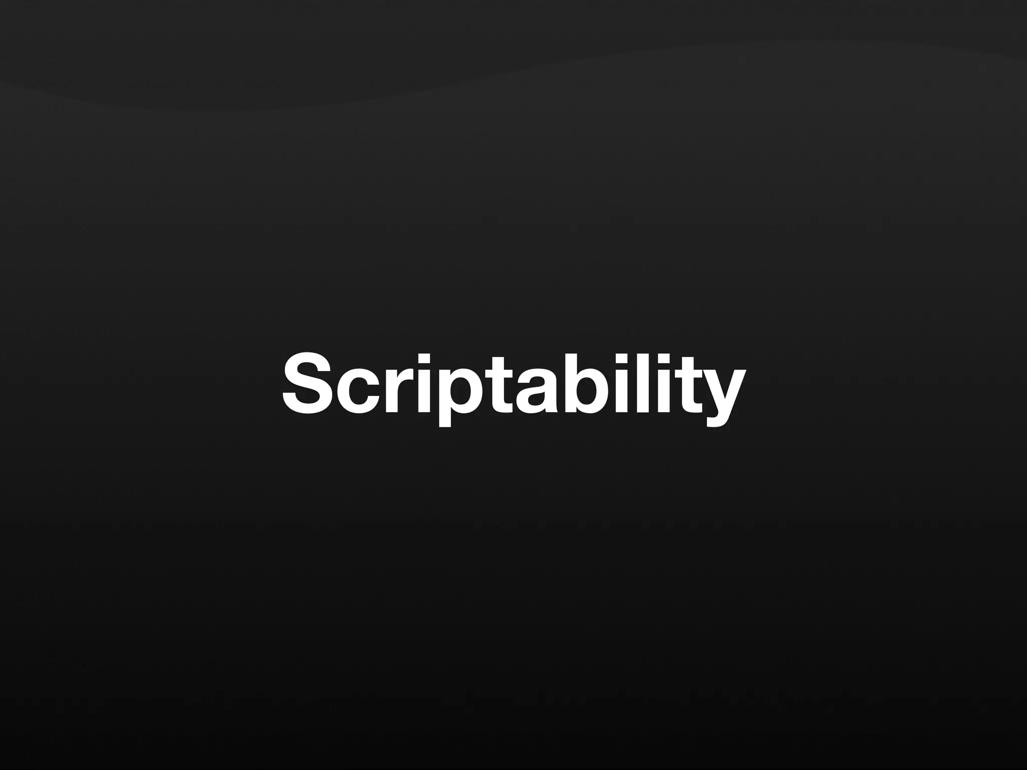Scriptability 