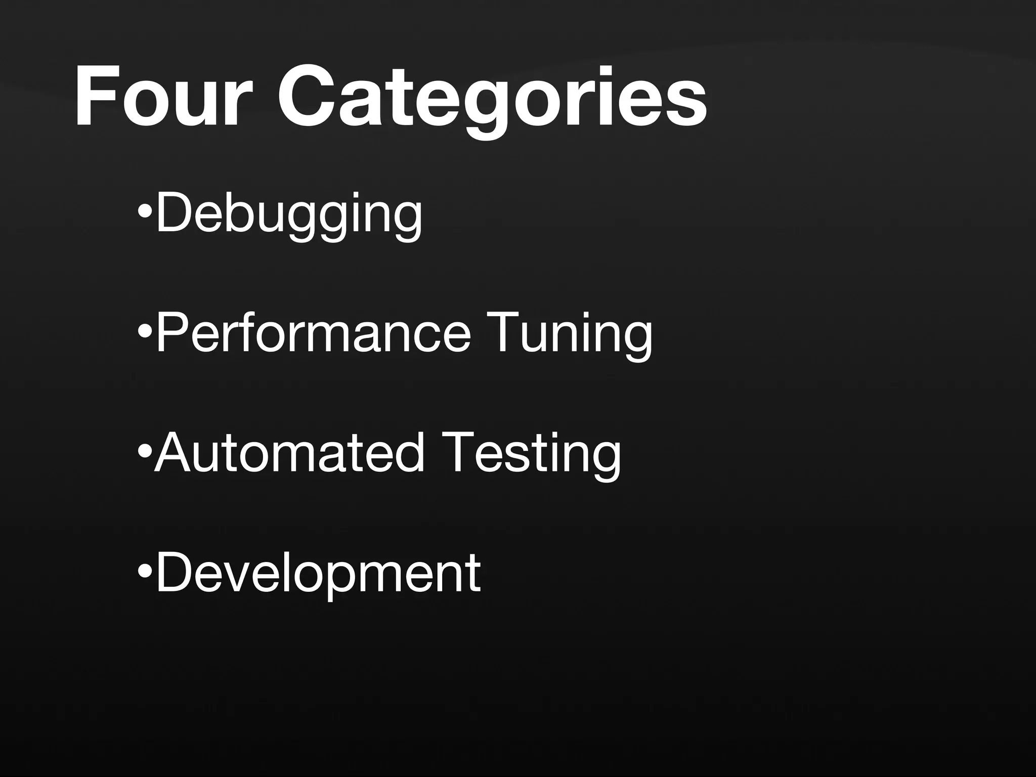 Four Categories Debugging Performance Tuning Automated Testing Development 