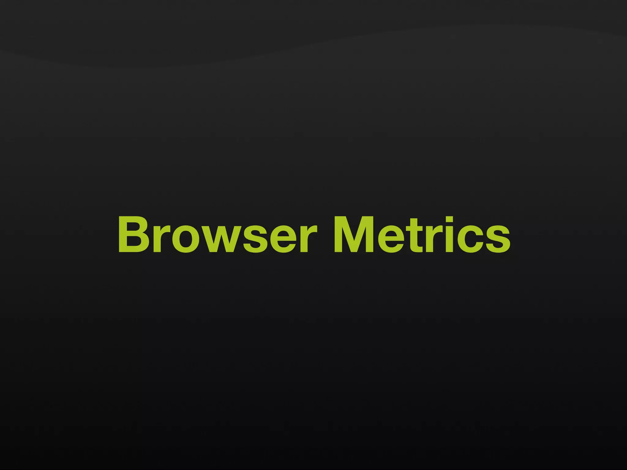 Browser Metrics 