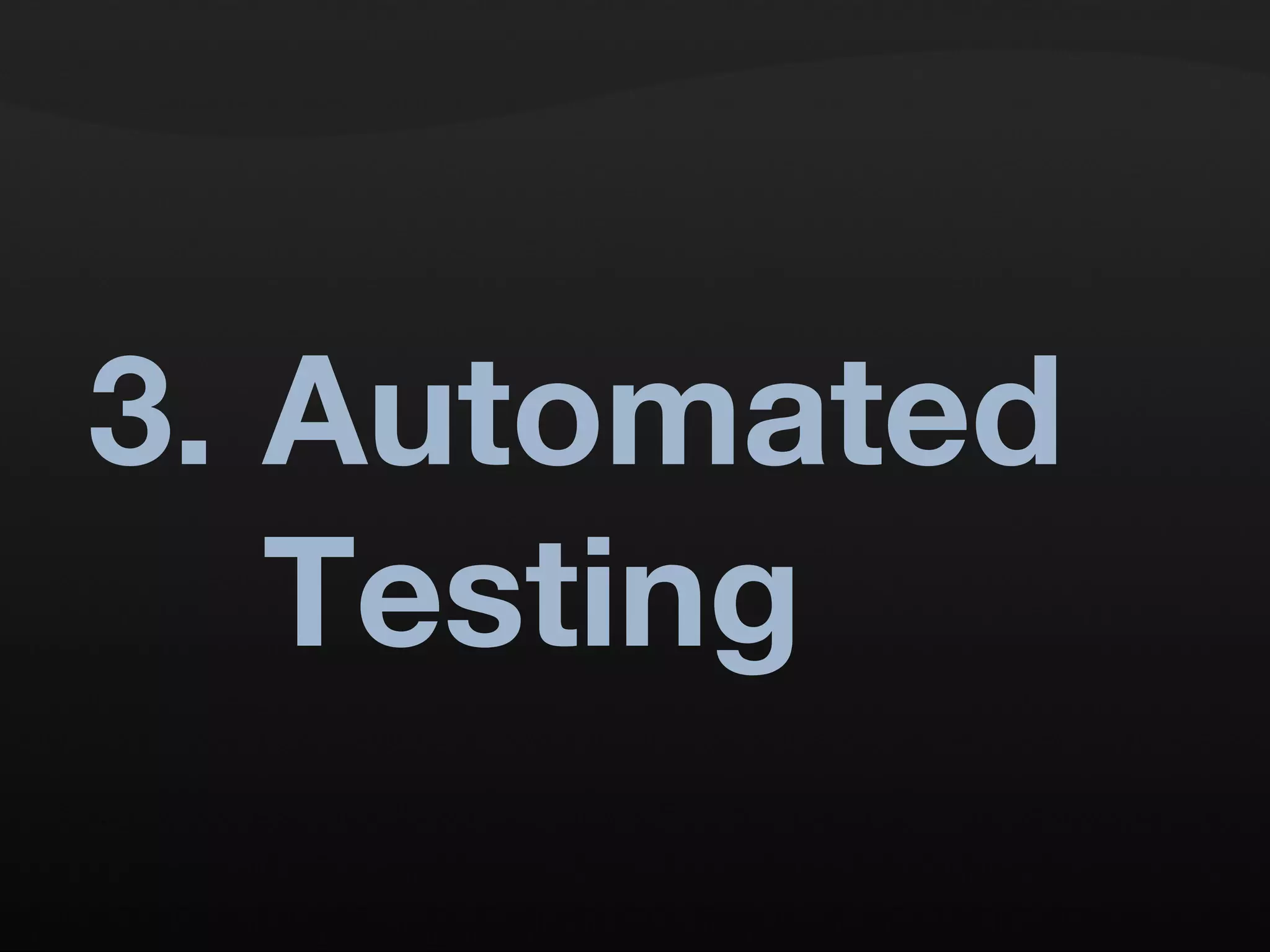 3. Automated Testing 