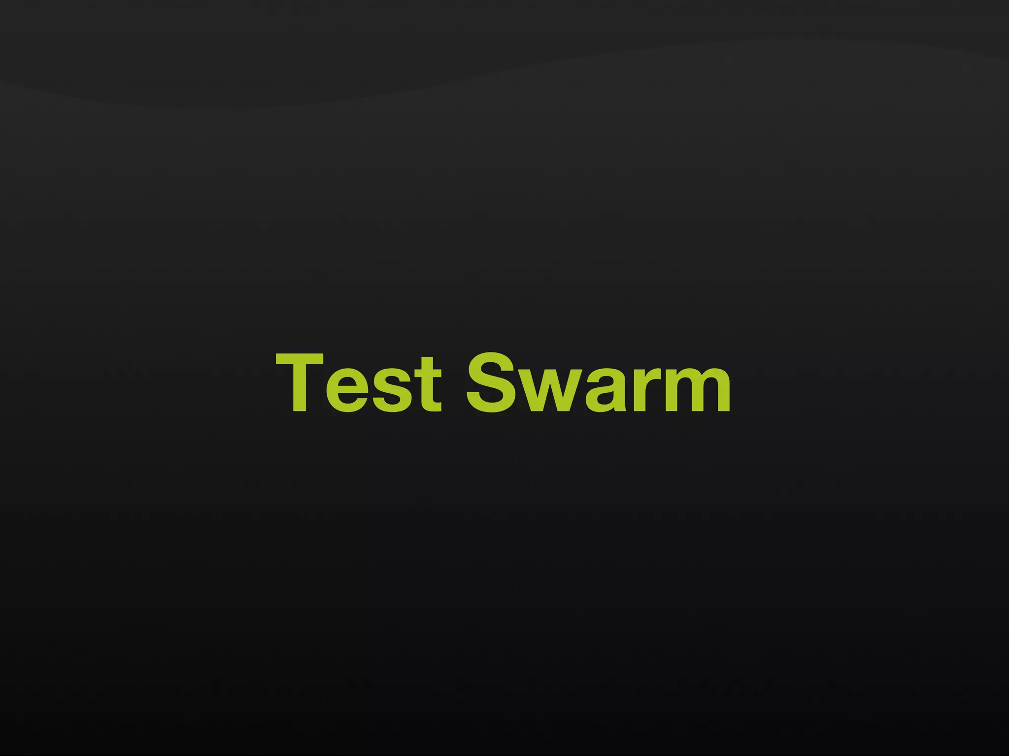 Test Swarm 