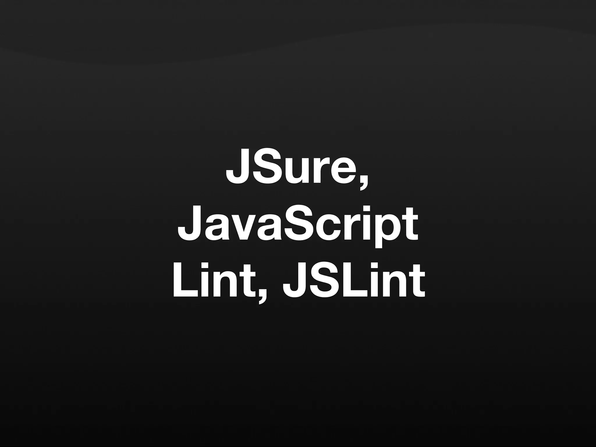 JSure, JavaScript Lint, JSLint 