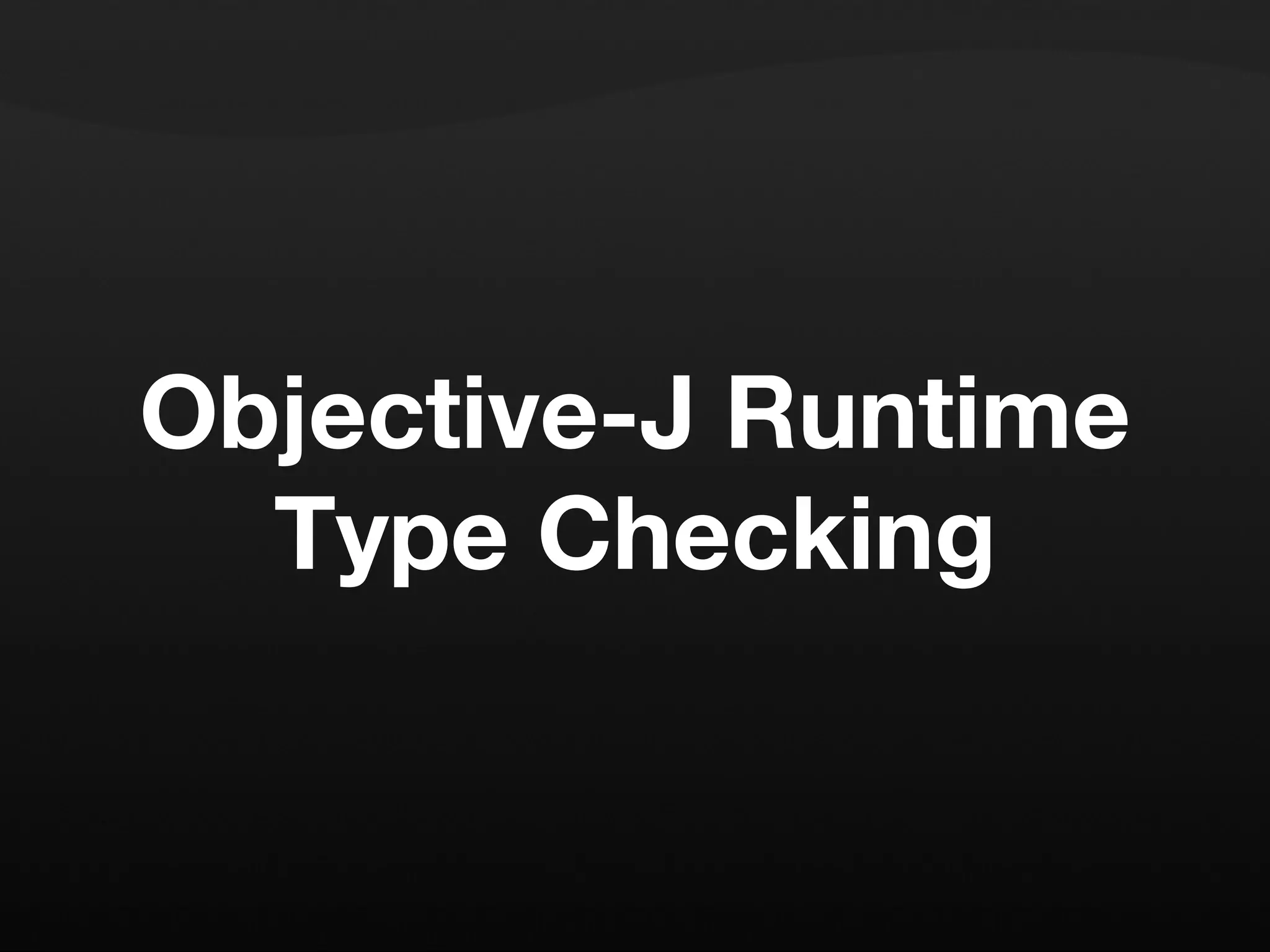 Objective-J Runtime Type Checking 