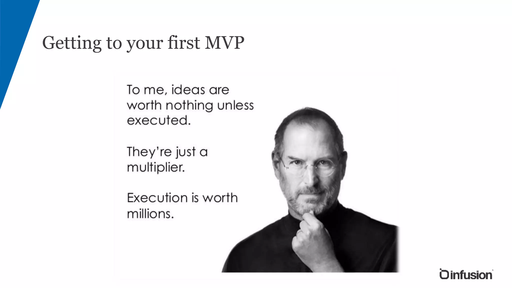 Getting to your first MVP
 