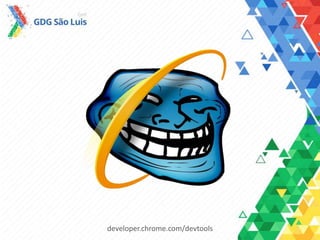 developer.chrome.com/devtools
 