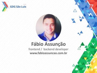 Fábio Assunção
frontend / backend developer
www.fabioassuncao.com.br
 