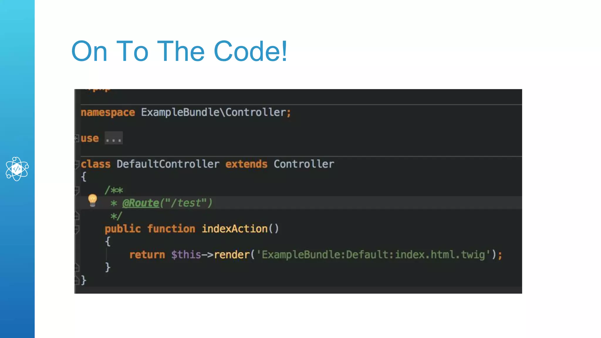 On To The Code!
 