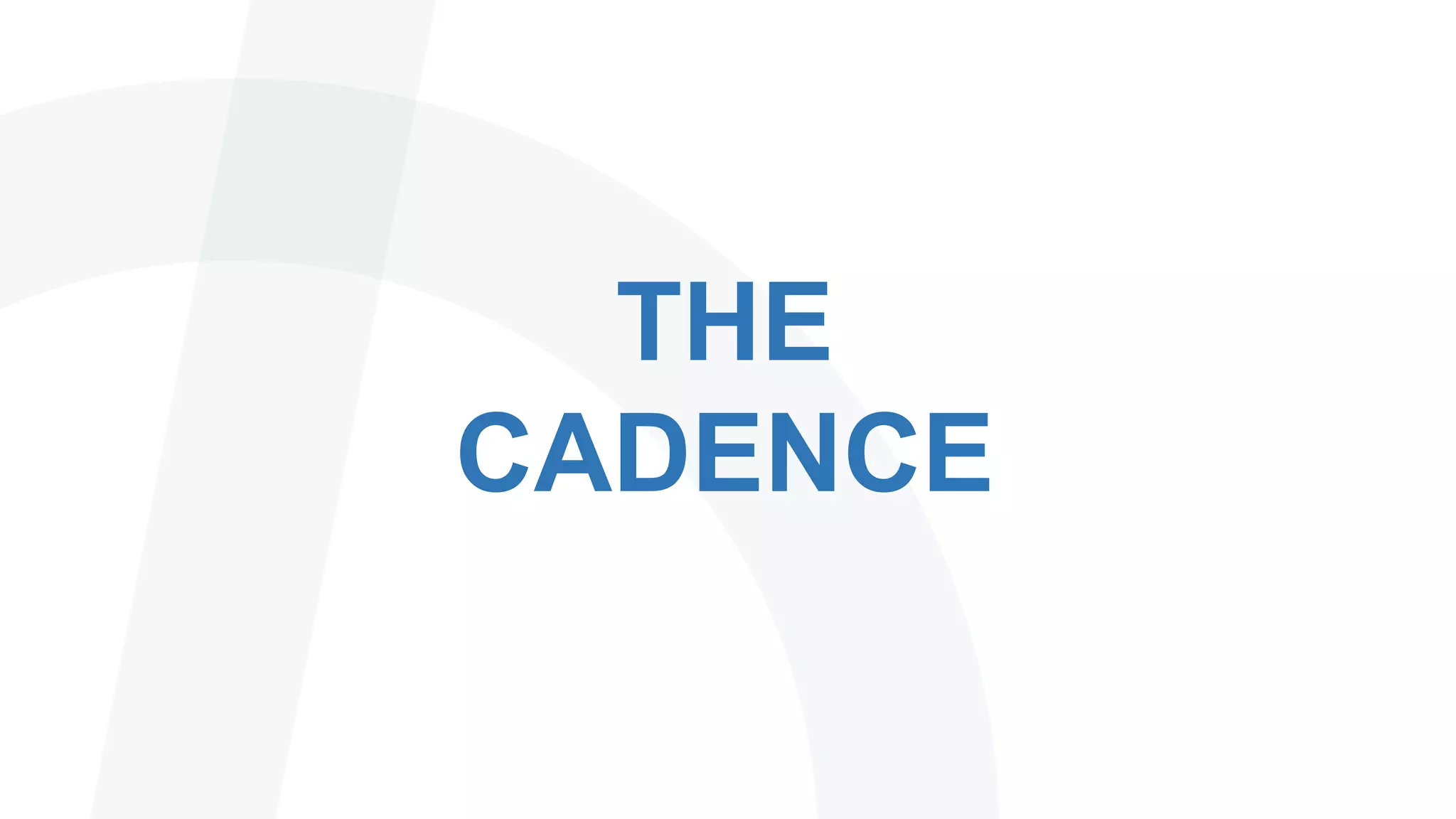 THE
CADENCE
 